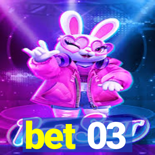 bet 03